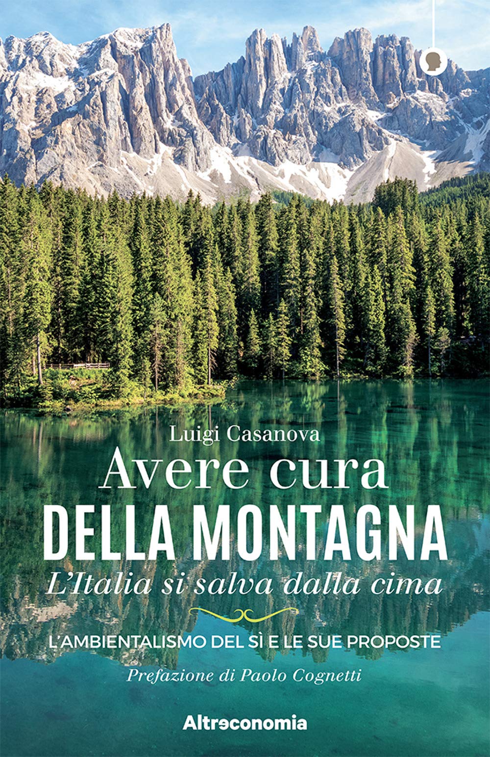Avere cura della montagna. L’Italia si salva dalla cima. L’ambientalismo del sì e le sue proposte book