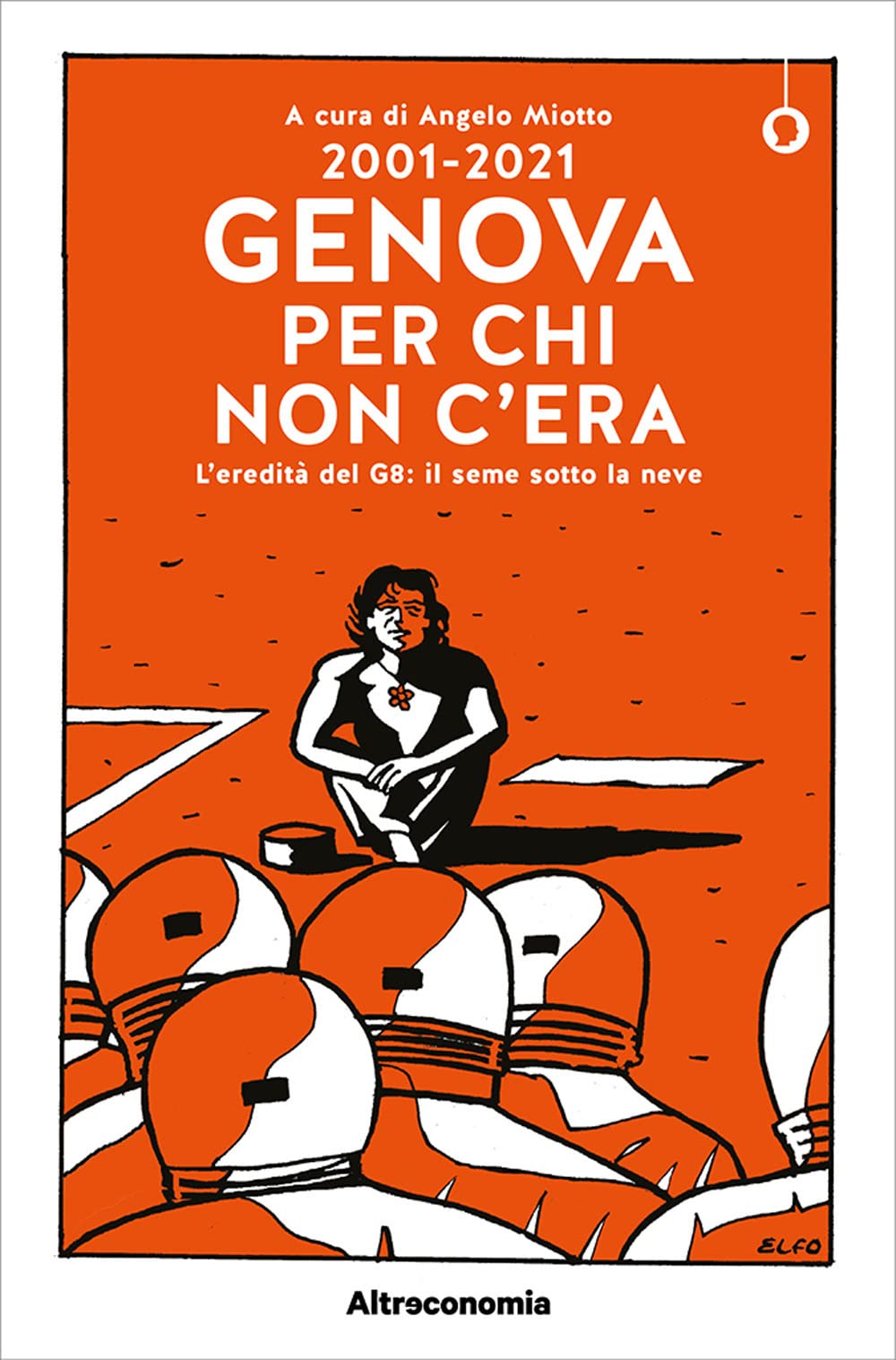 2001-2021. Genova per chi non c’era. L'eredità del G8: il seme sotto la neve book