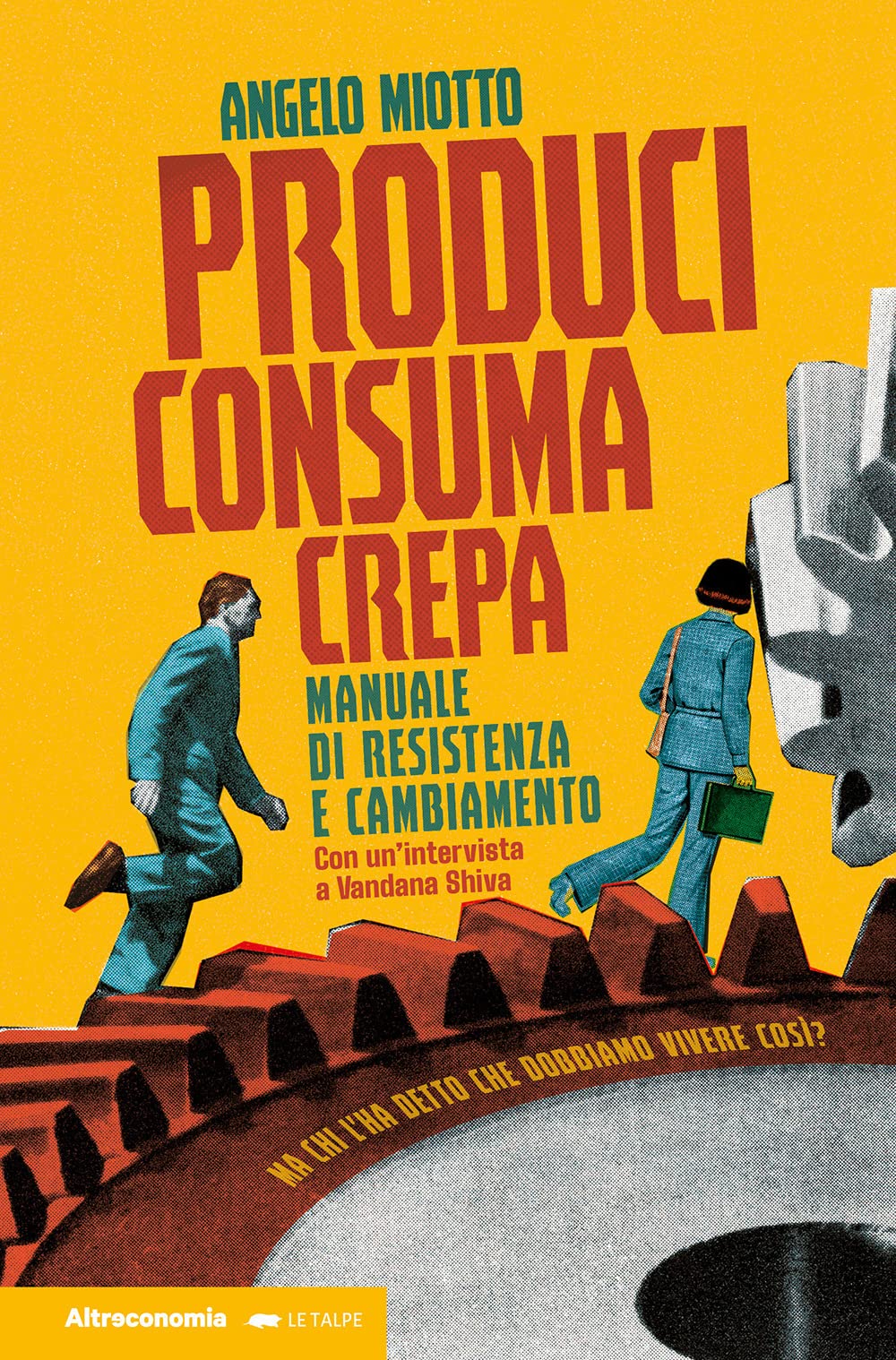 Produci consuma crepa. Manuale di resistenza e cambiamento book