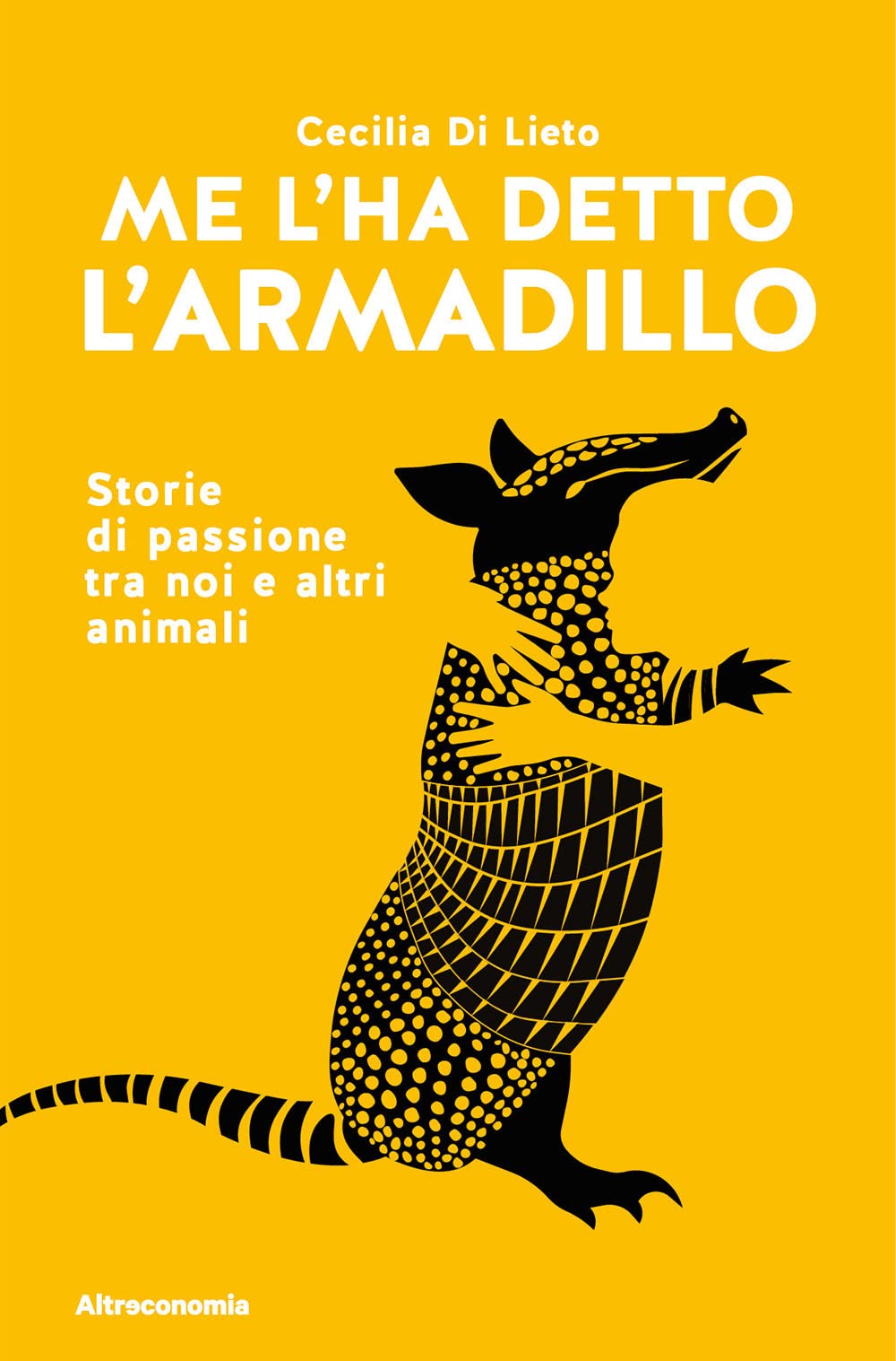Me l'ha detto l'armadillo. Storie di passione tra noi e altri animali International