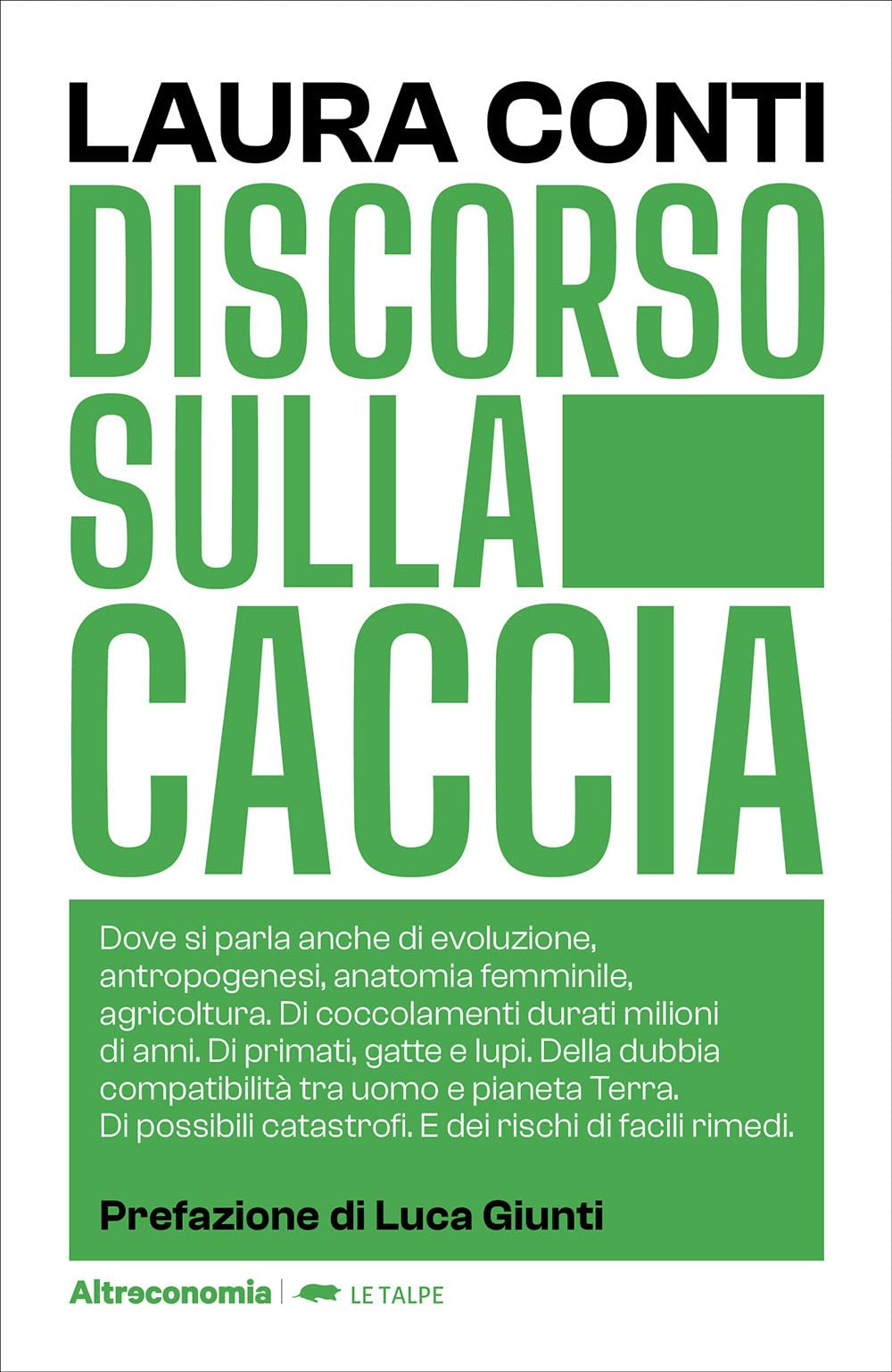Discorso sulla caccia. Dove si parla anche di evoluzione, antropogenesi, anatomia femminile, agricoltura. Di coccolamenti durati milioni di anni. Di primati, gatte e lupi. Della dubbia compatibilit... book