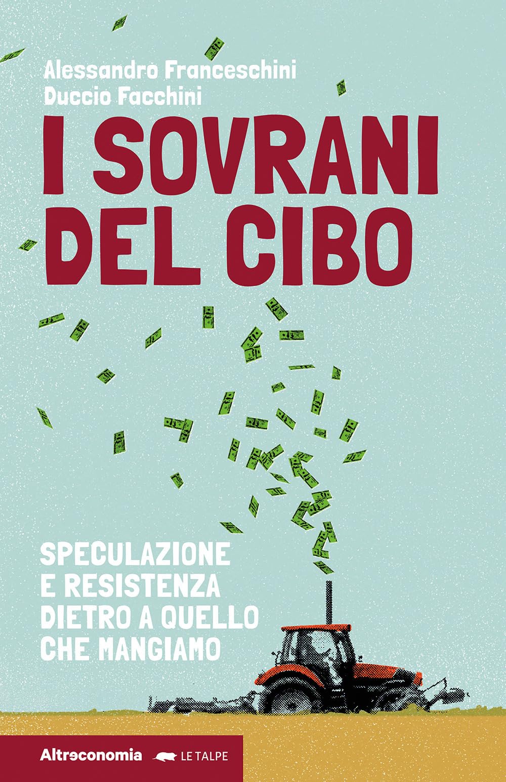 I sovrani del cibo. Speculazione e resistenza dietro a quello che mangiamo book