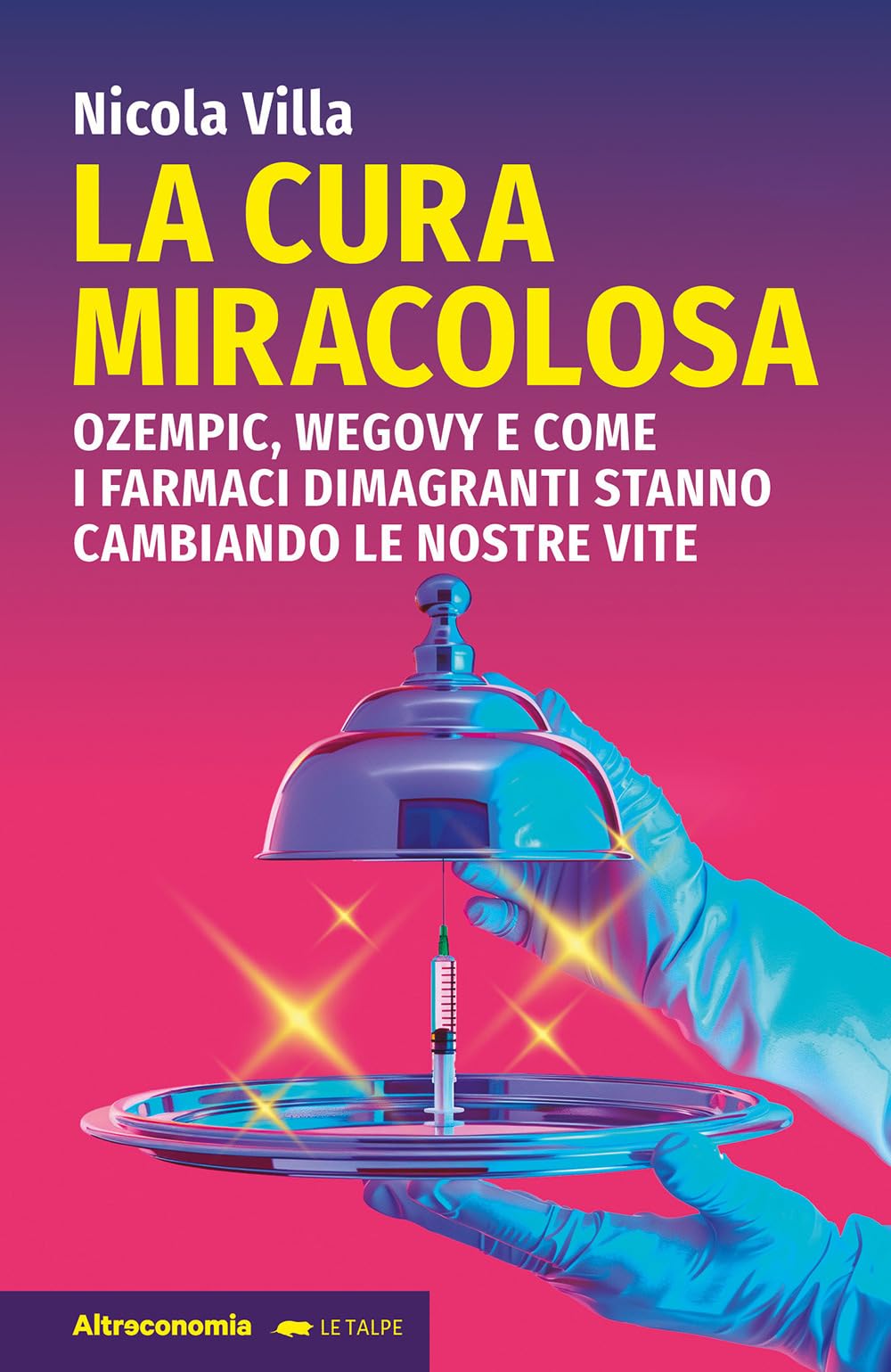 La cura miracolosa. Ozempic, Wegovy e come i farmaci dimagranti stanno cambiando le nostre vite Medicine