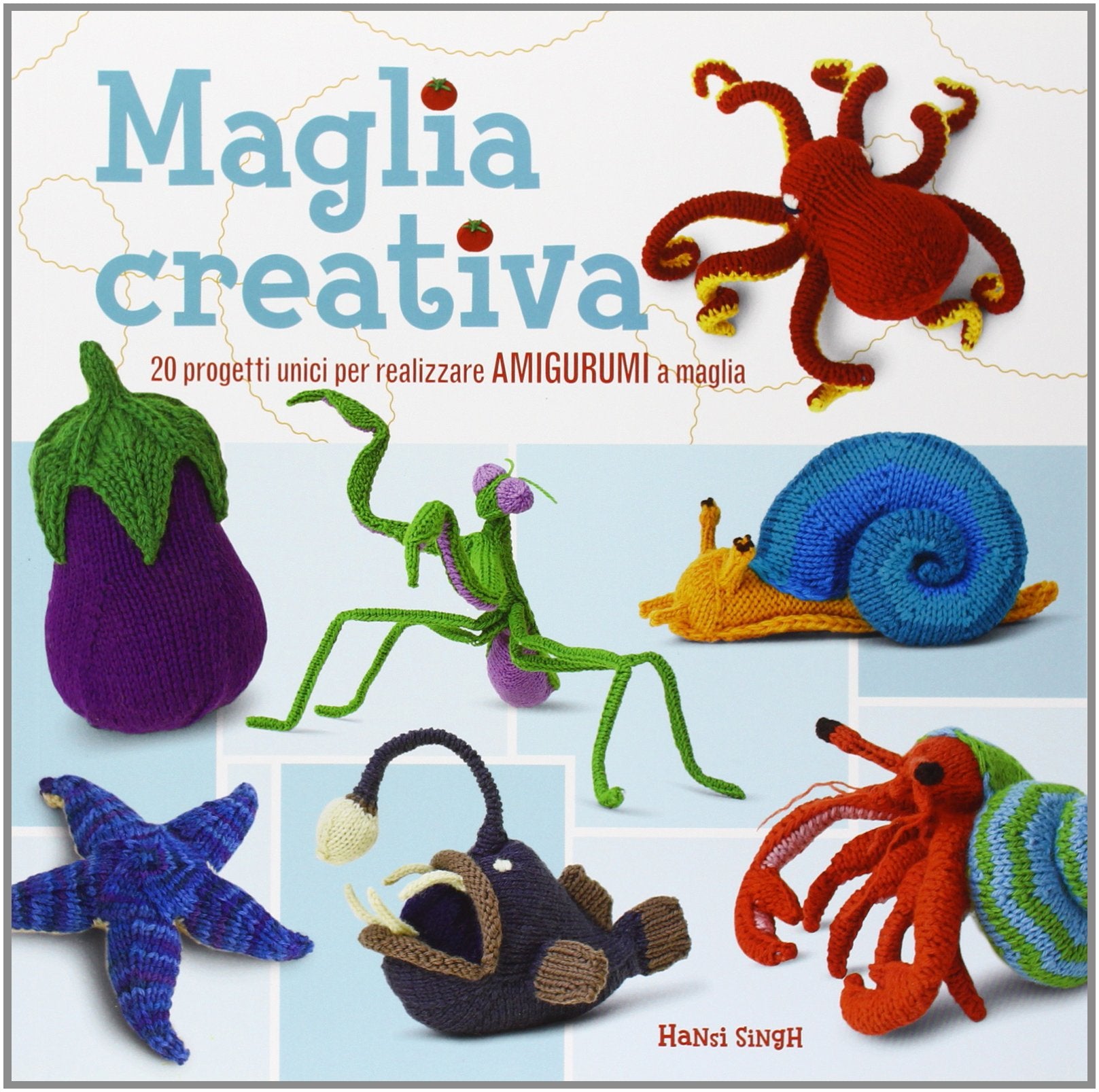 Maglia creativa. 20 progetti unici per realizzare amigurumi a maglia book