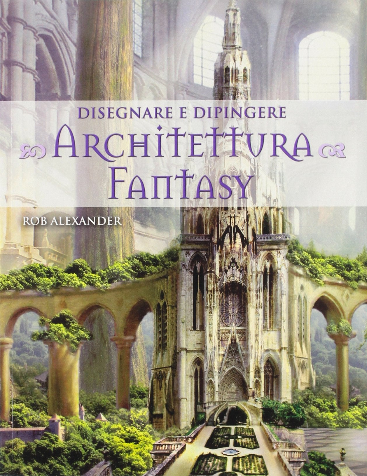 Disegnare e dipingere architettura fantasy book