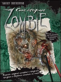 Come disegnare zombie. Ediz. illustrata book
