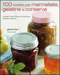 100 ricette per marmellate, gelatine e conserve book