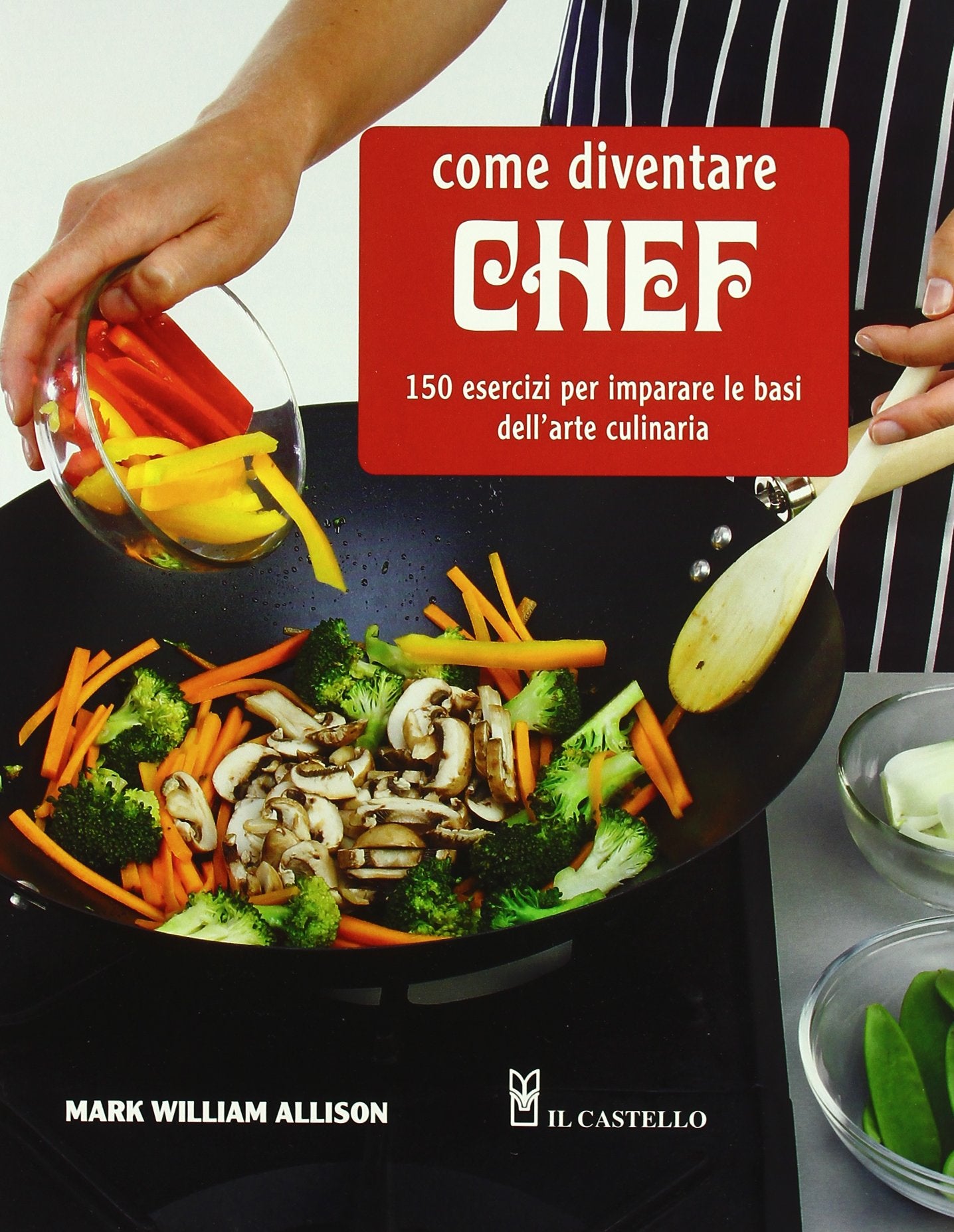 Come diventare chef. 150 esercizi per imparare le basi dell'arte culinaria Leisure, Home & Garden