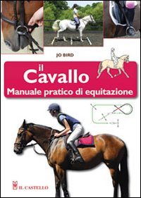 Il cavallo. Manuale pratico di equitazione Leisure & Fun