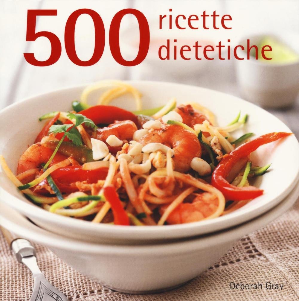500 ricette dietetiche. Ediz. a colori book
