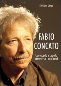 Fabio Concato. Conoscerlo e capirlo attraverso i testi Arts & Music
