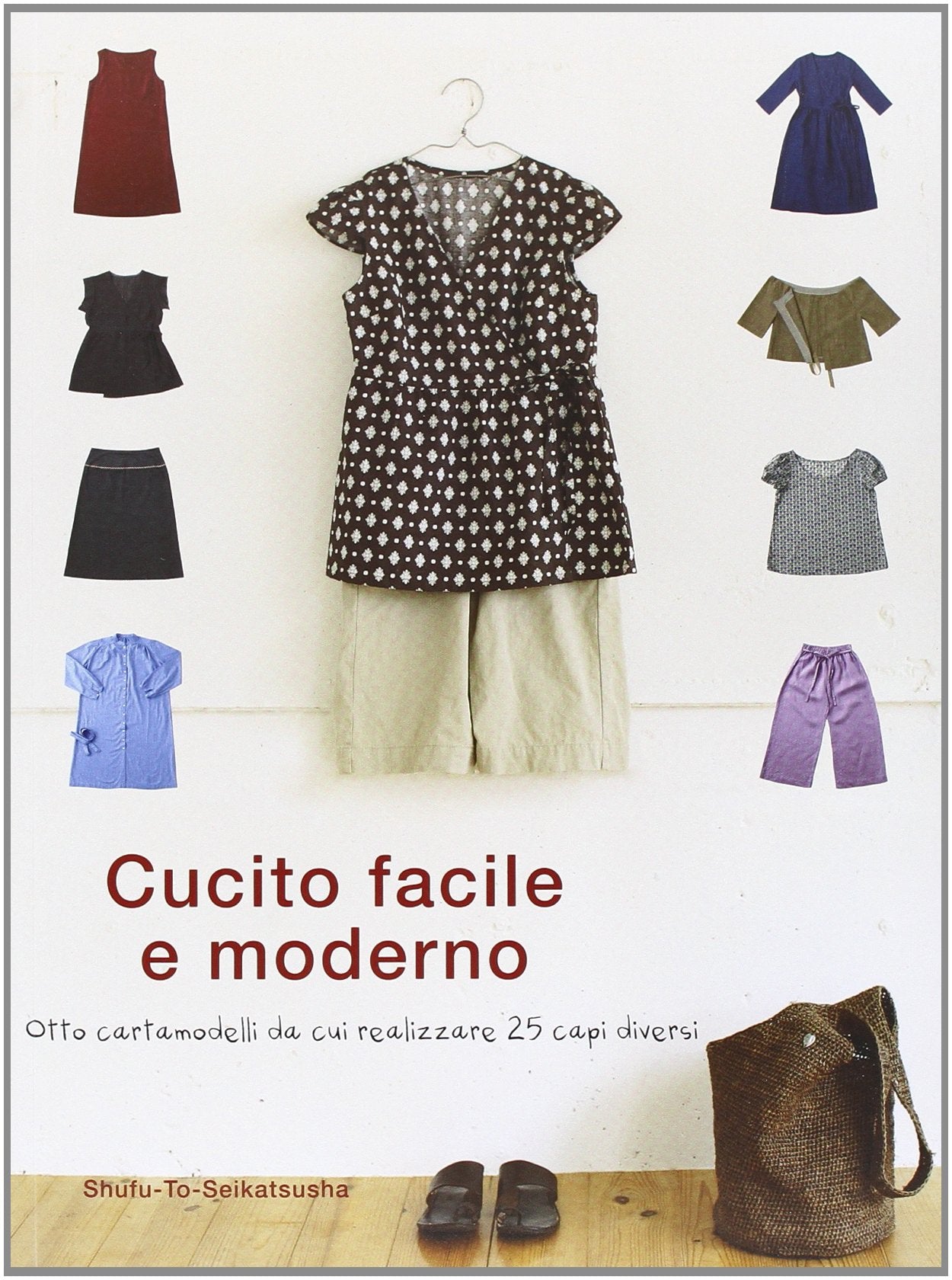 Cucito facile e moderno. Otto cartamodelli da cui realizzare 25 capi diversi book