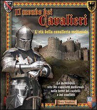 Il mondo dei cavalieri. L'età della cavalleria medievale book