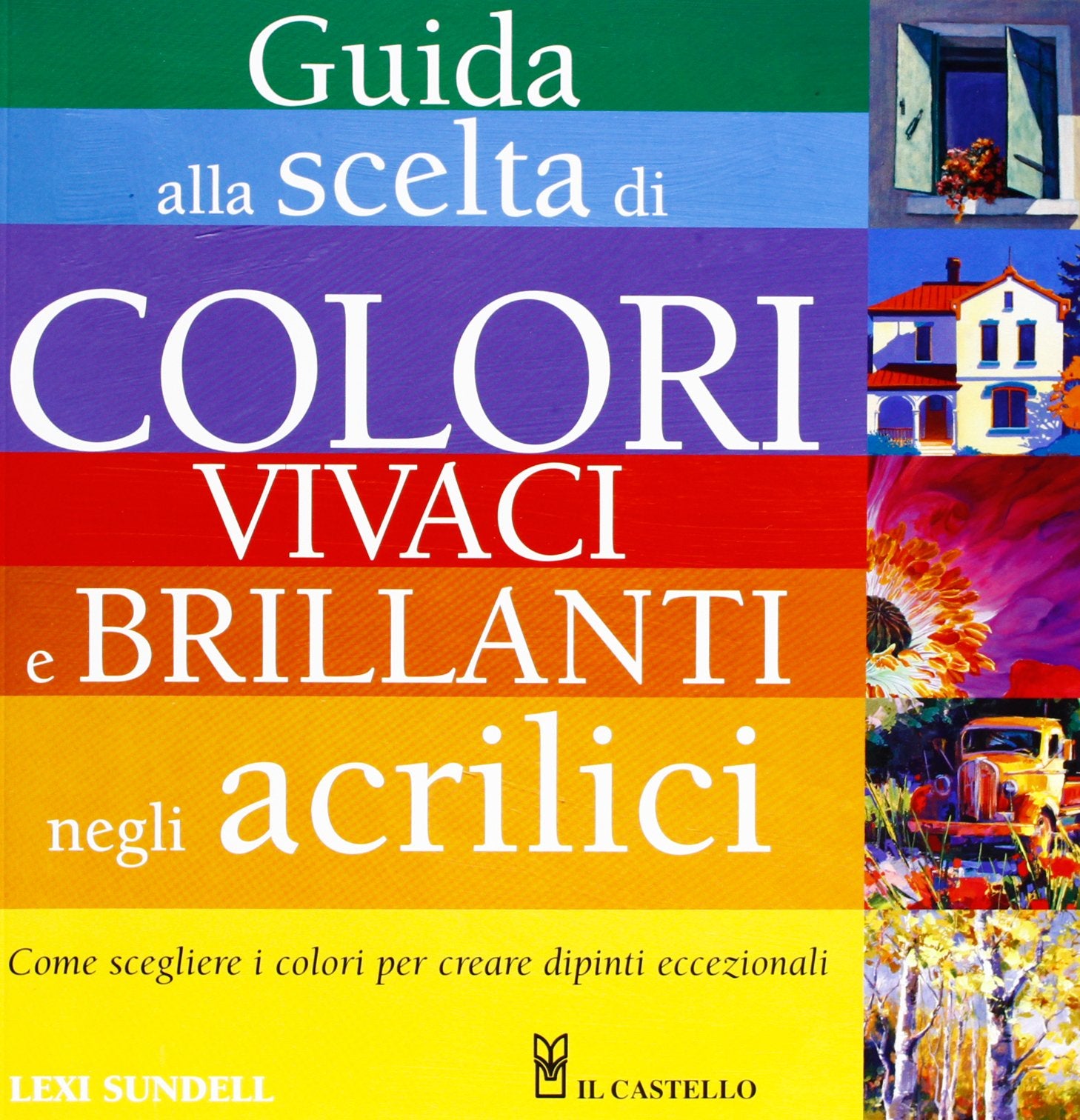 Guida alla scelta di colori vivaci e brillanti negli acrilici. Ediz. illustrata book
