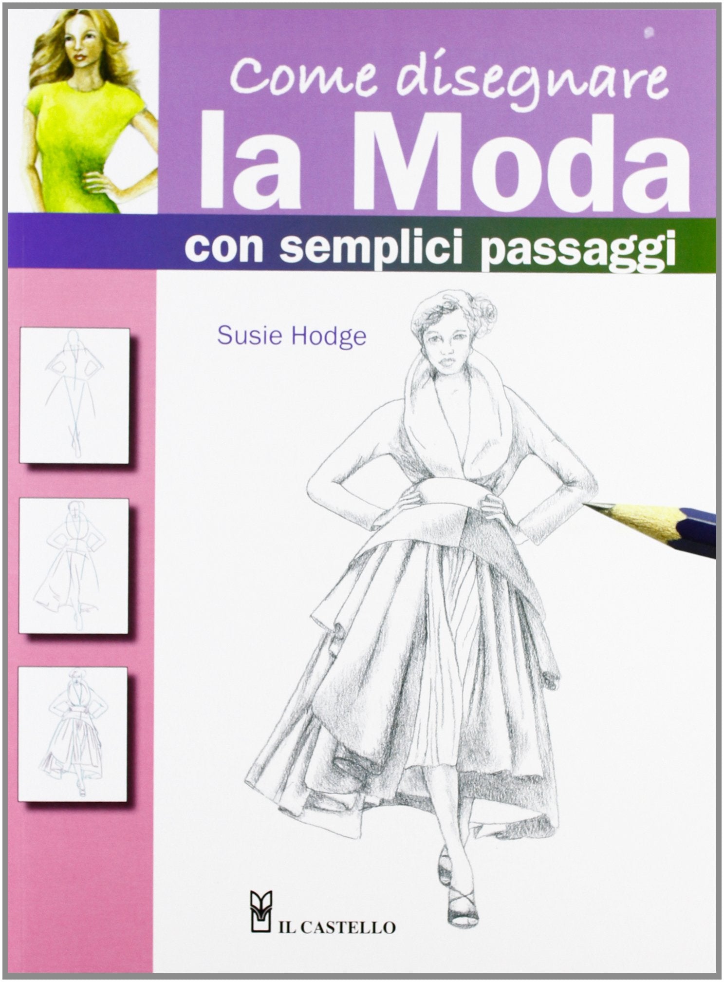 Come disegnare la moda con semplici passaggi. Ediz. illustrata book