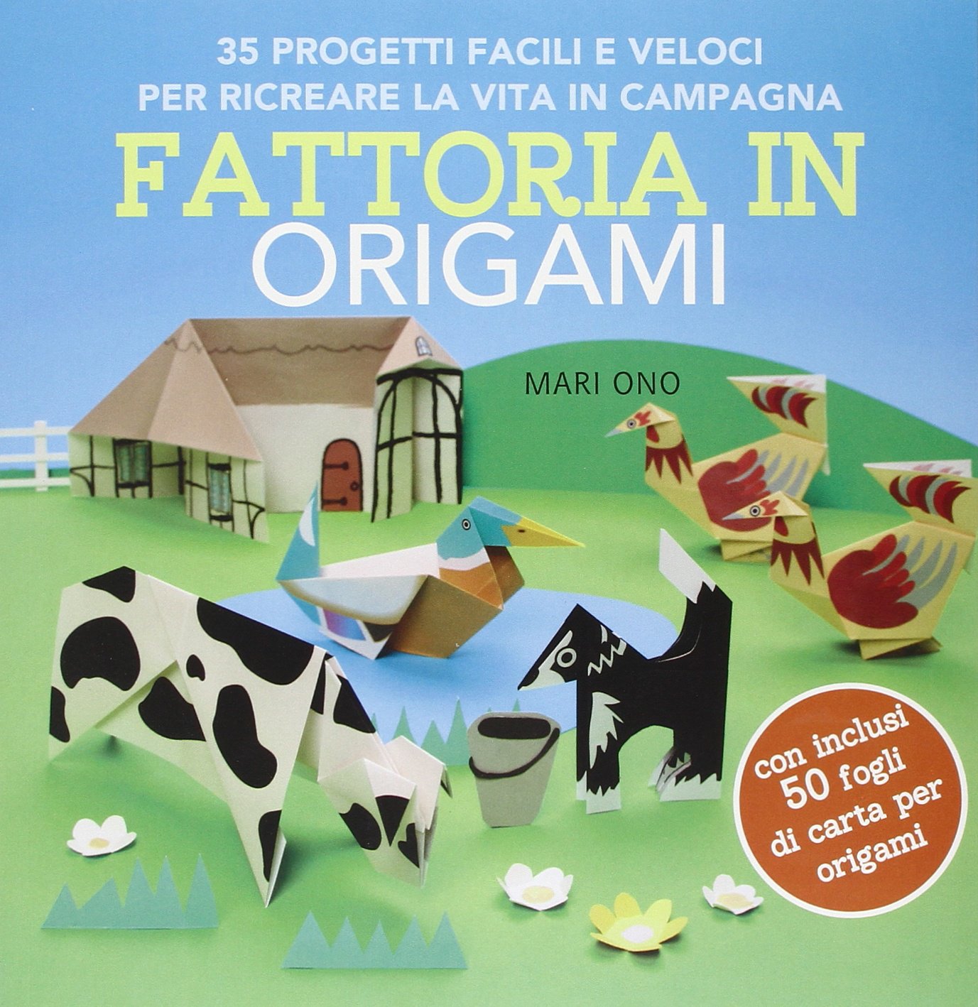 Fattoria in origami. 35 progetti facili e veloci per ricreare la vita in campagna. Ediz. illustrata book