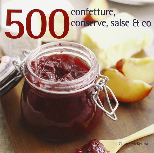 500 confetture, conserve, salse & co (Cucina) Leisure, Home & Garden