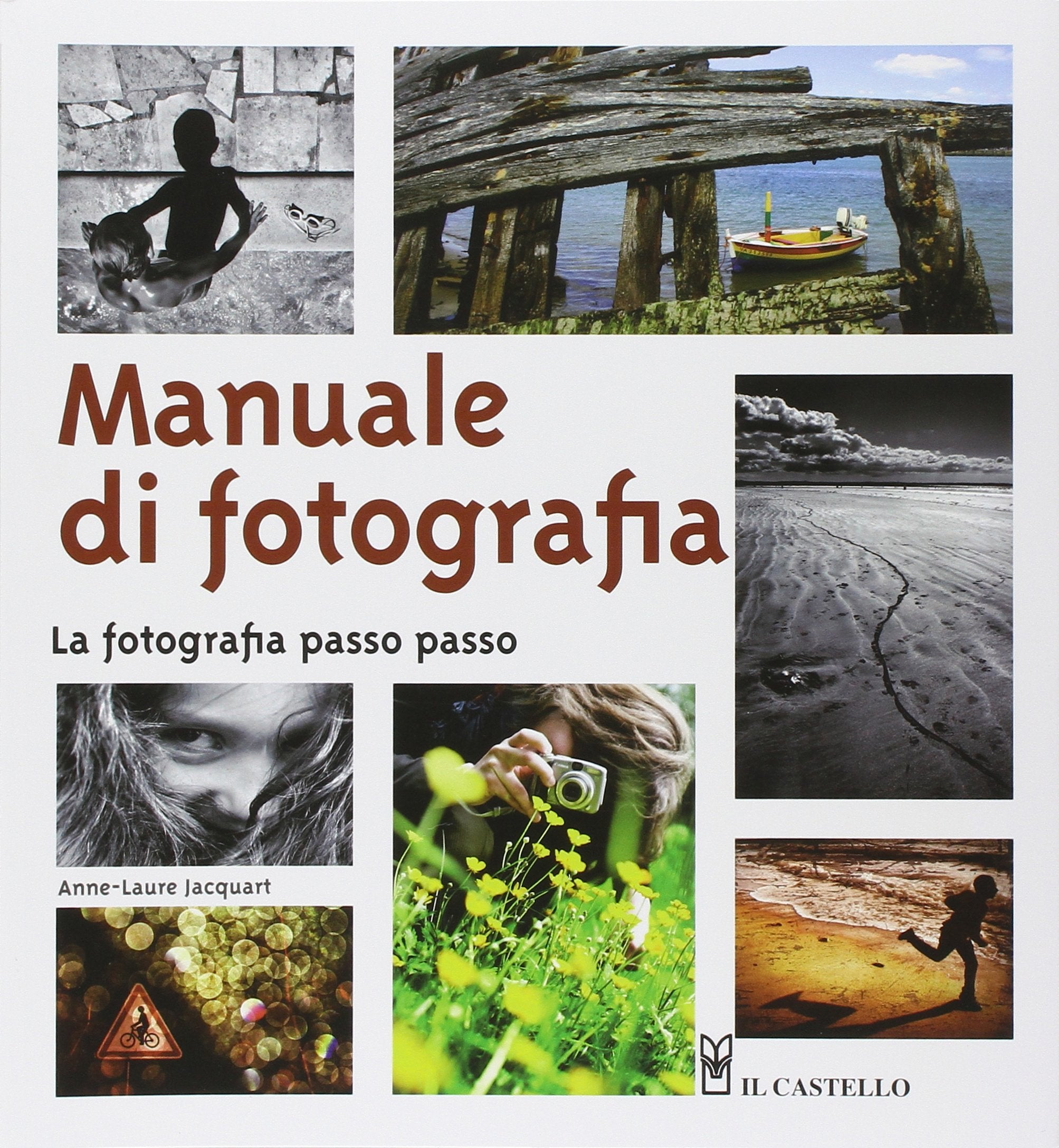 Manuale di fotografia. La fotografia passo passo Photography