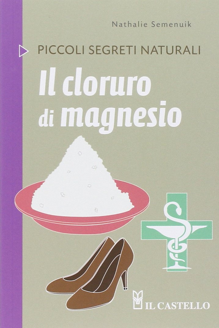 Il cloruro di magnesio (Piccoli segreti naturali) Home & Household