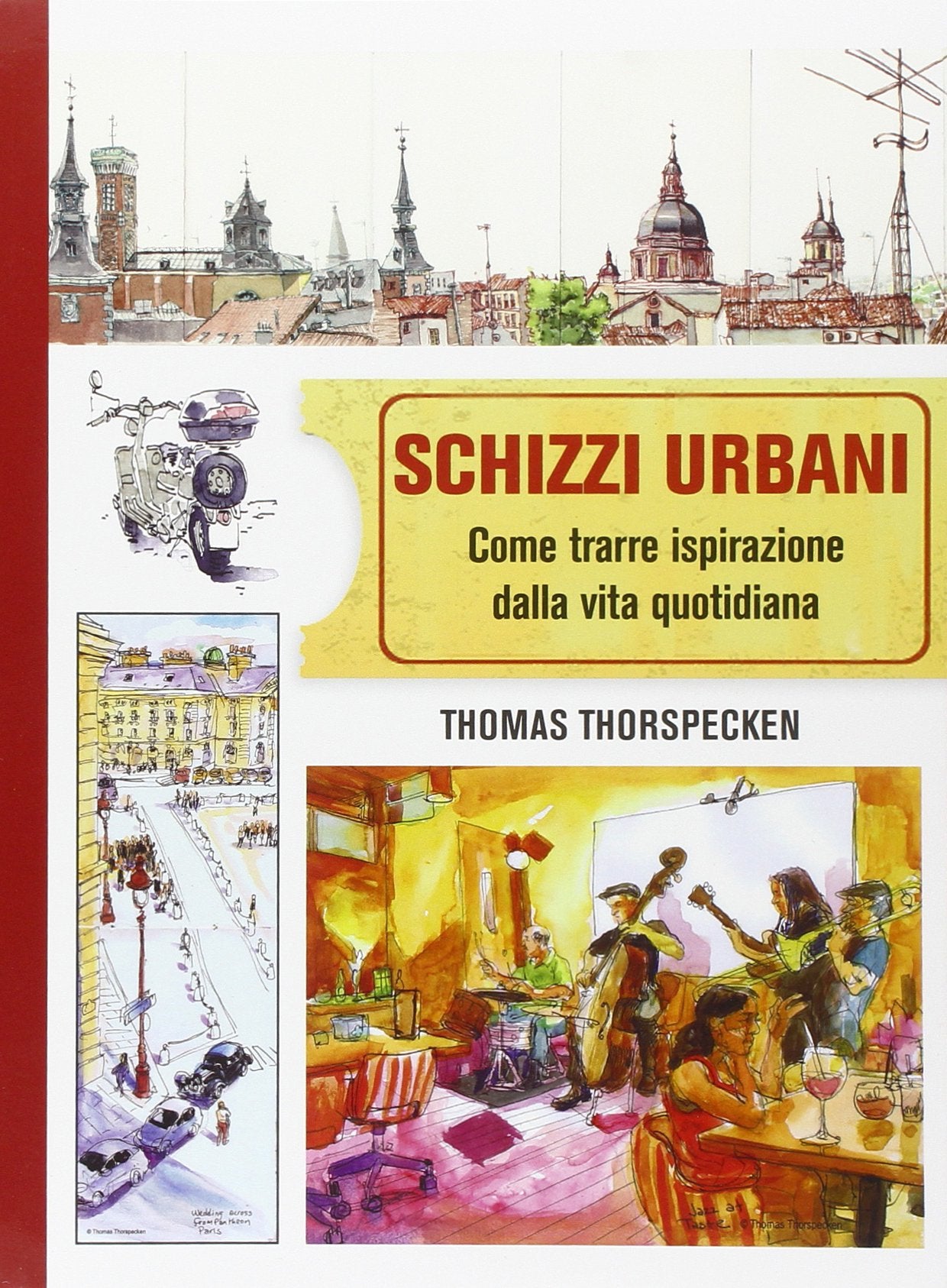 Schizzi urbani. Come trarre ispirazione dalla vita quotidiana book