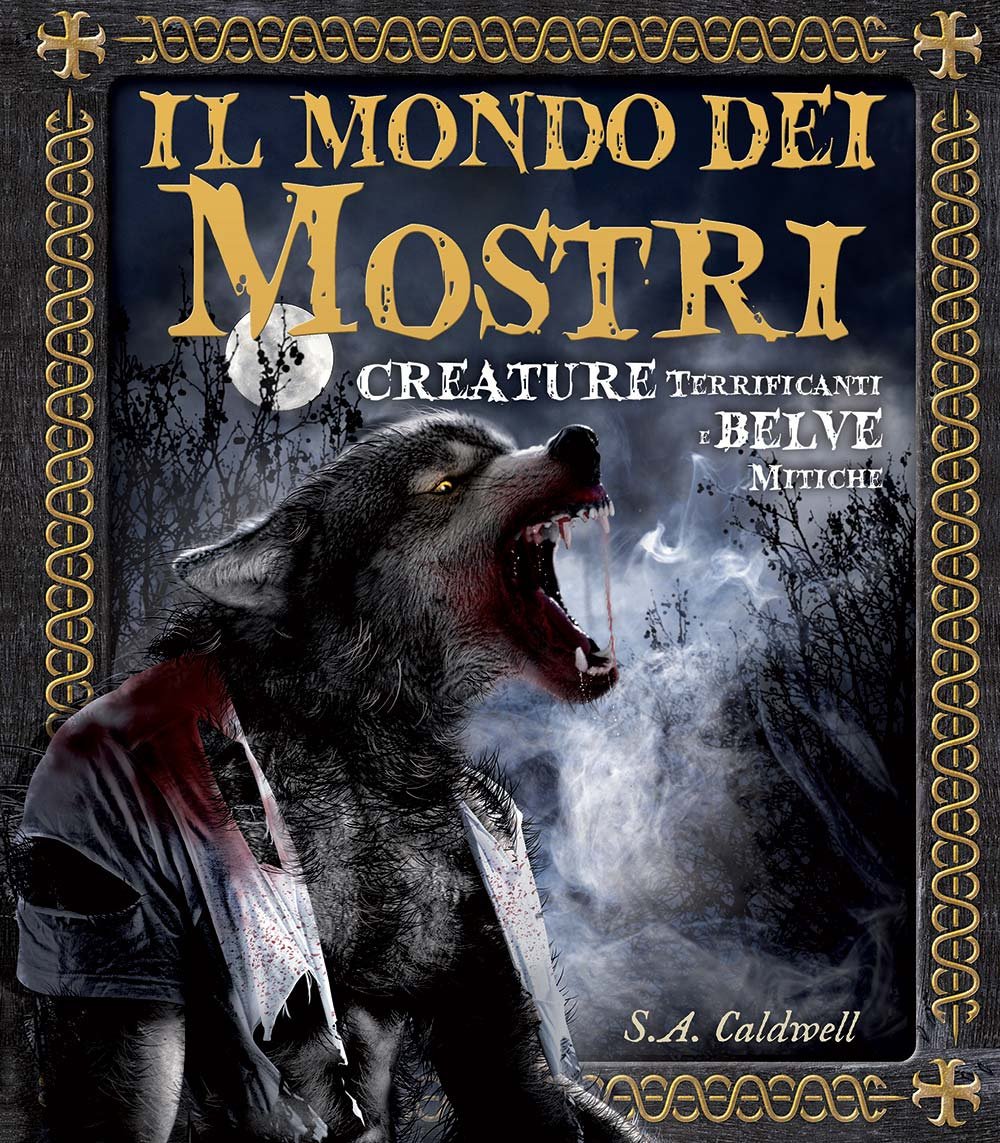 Il mondo dei mostri. Creature terrificanti e belve mitiche. Ediz. illustrata book