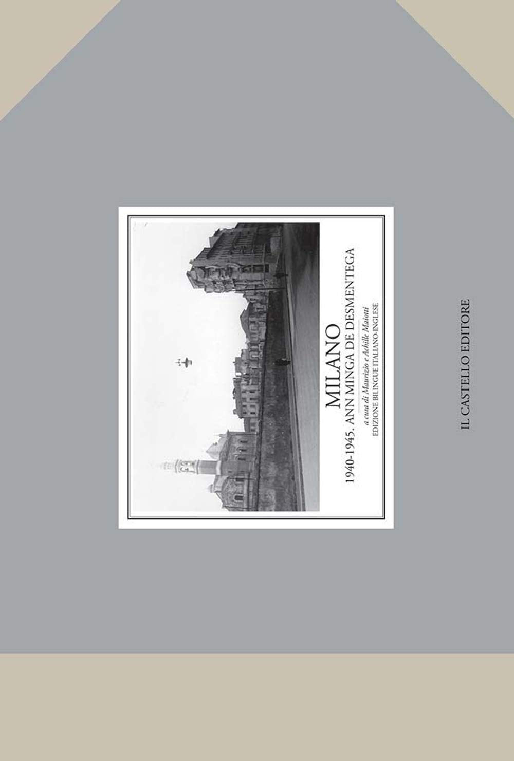 Milano 1940-1945. Ann minga de desmentega. Ediz. illustrata book