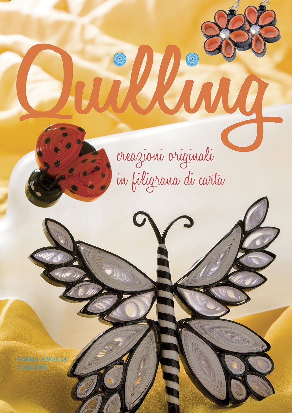 Quilling. Creazioni originali in filigrana di carta Hobbies & Crafts