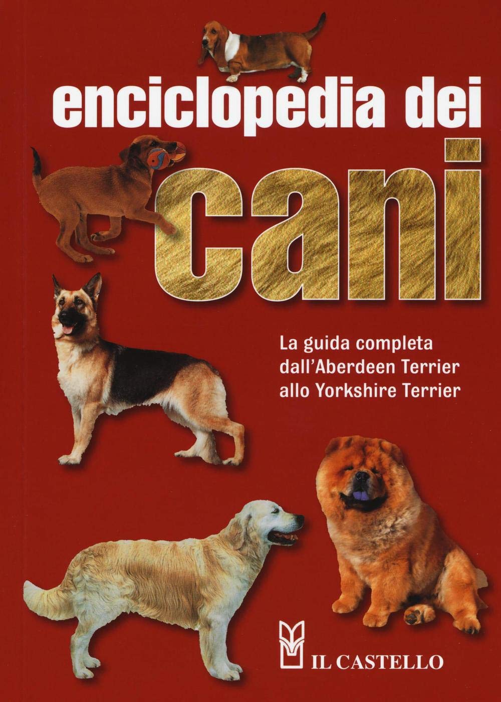 Enciclopedia dei cani. La guìda completa dall'Aberdeen Terrier allo Yorkshire Terrier. Ediz. illustrata book