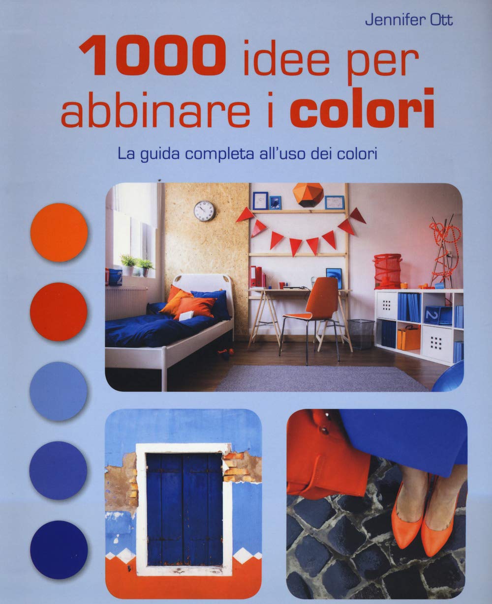 1000 idee per abbinare i colori. La guida completa all'uso dei colori book