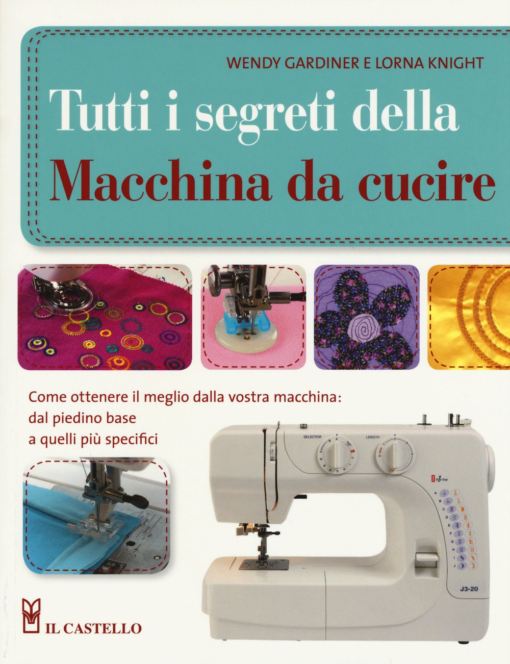 Tutti i segreti della macchina da cucire. Ediz. illustrata book