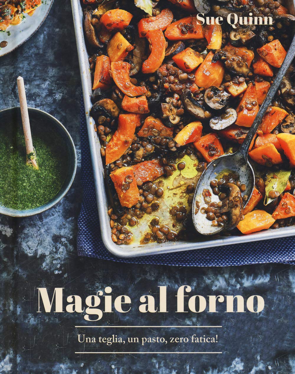 Magie al forno. Una teglia, un pasto, zero fatica! book