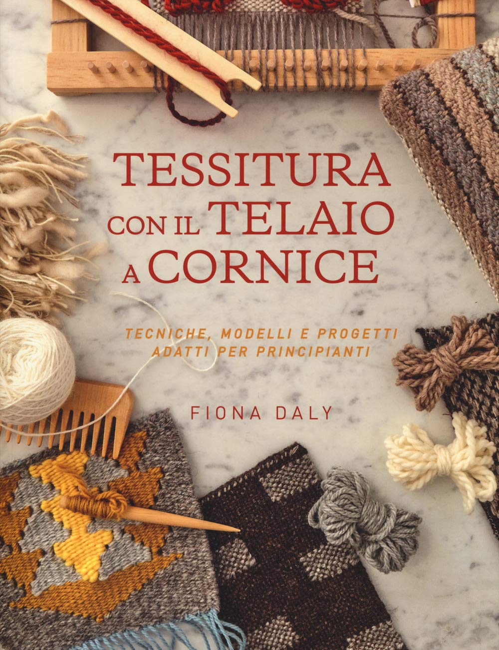 Tessitura con il telaio a cornice. Tecniche, modelli e progetti adatti per principianti Hobbies & Crafts