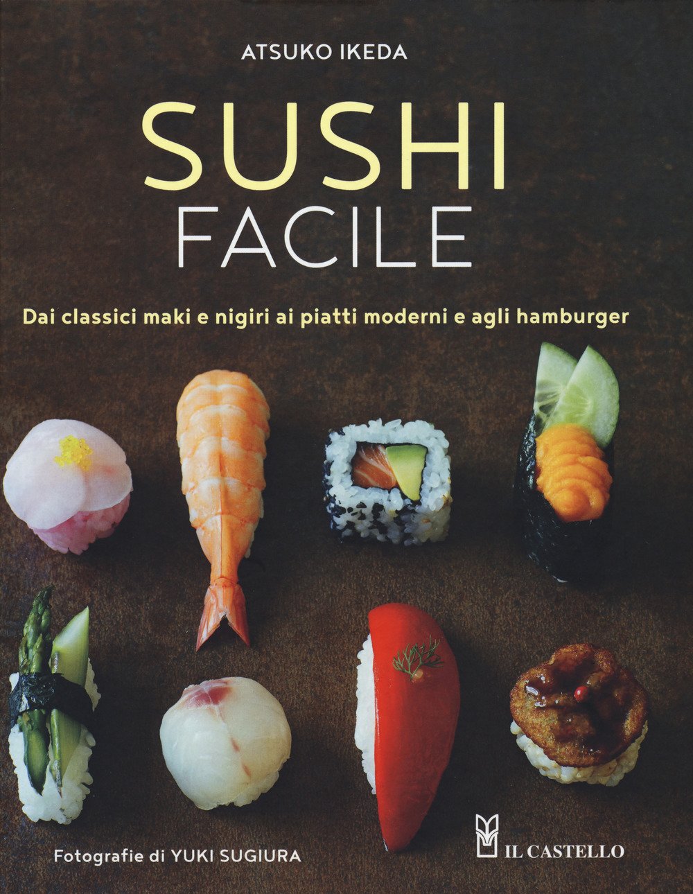 Sushi facile. Dai classici maki e nigiri ai piatti moderni e agli hamburger book