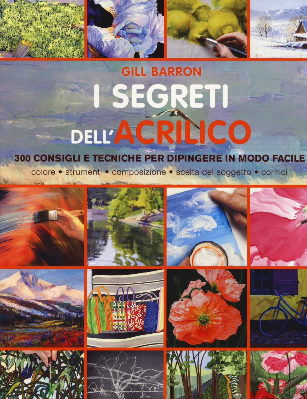 I segreti dell'acrilico. 200 consigli e tecniche per dipingere in modo facile book