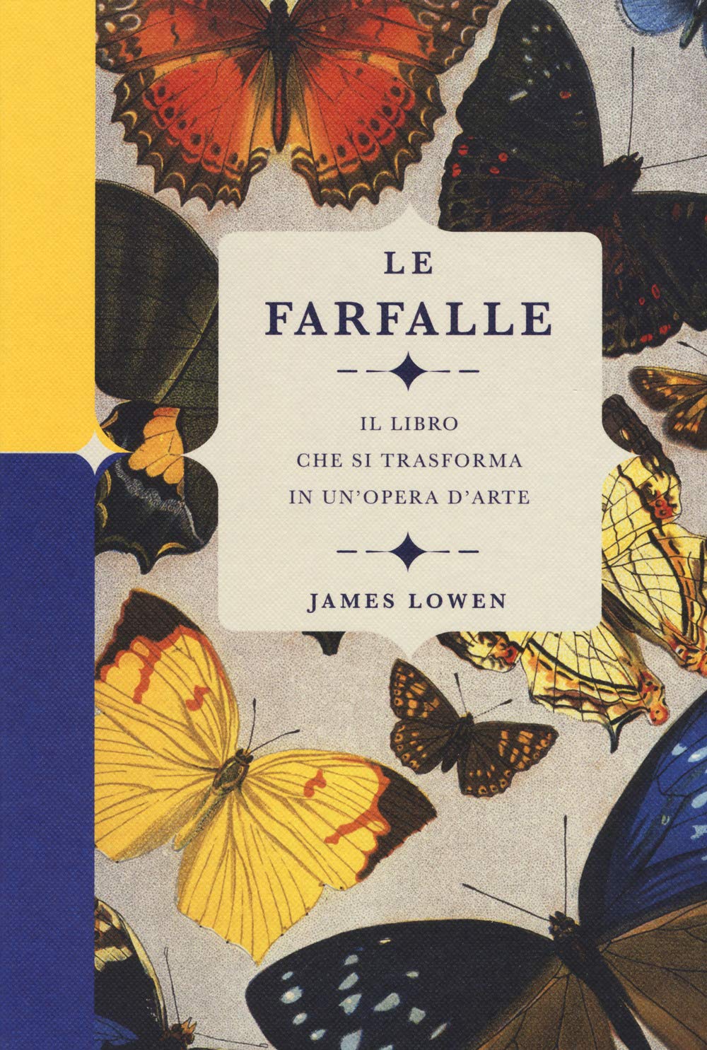 Le farfalle. Il libro che si trasforma in un'opera d'arte. Ediz. a colori book