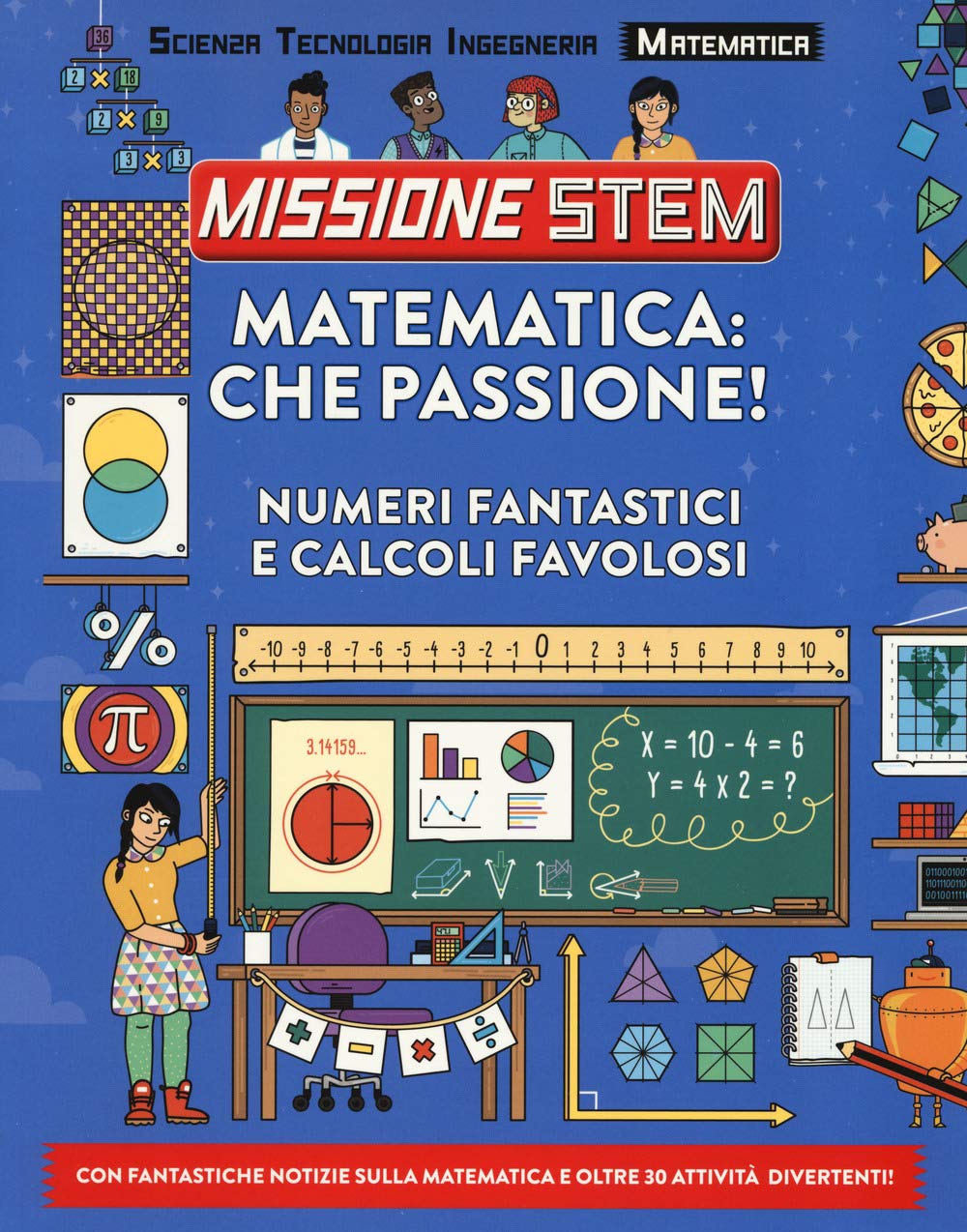 Matematica: che passione! Numeri fantastici e calcoli favolosi. Missione Stem. Ediz. a colori book