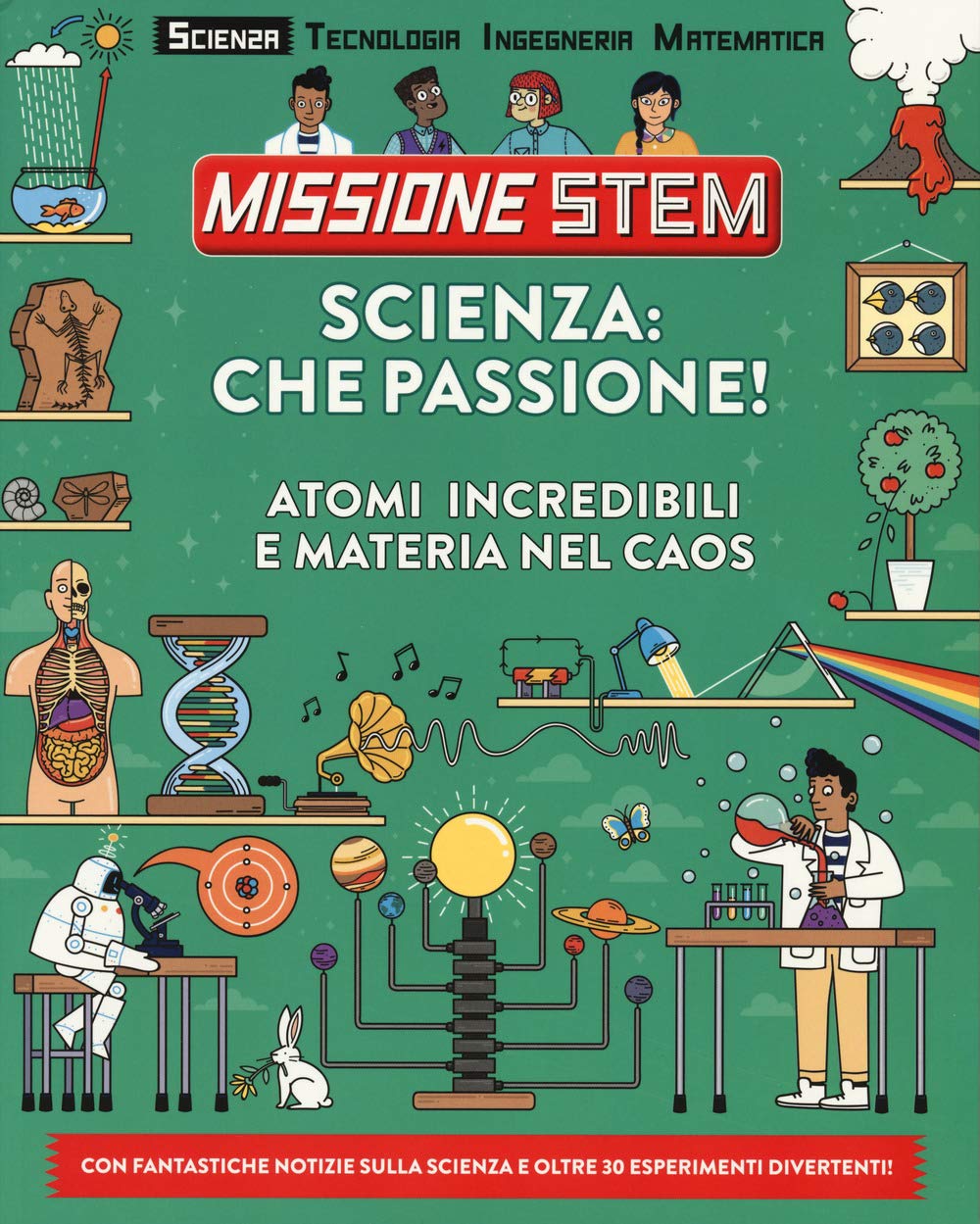 Scienza: che passione! Atomi incredibili e materia nel caos. Missione Stem. Ediz. a colori book