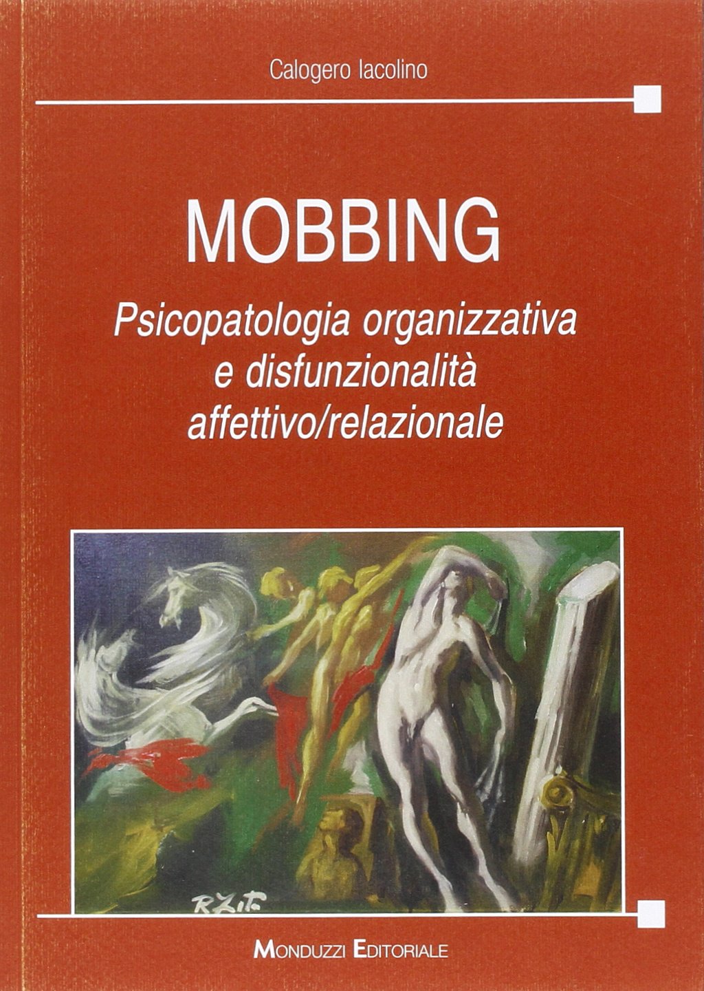 Mobbing. Psicopatologia organizzativa e disfunzionalità affettivo/relazionale Business, Finance & Career