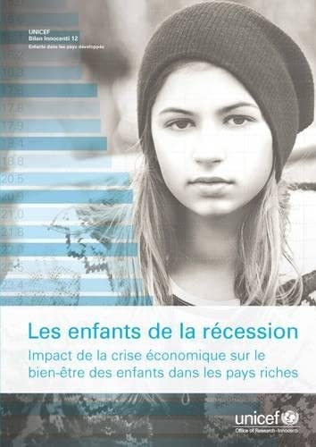 Les Enfants de la Récession: Impact de la Crise Économique sur le Bien-être des Enfants dans les pays Riches (Innocenti Report Card) Books
