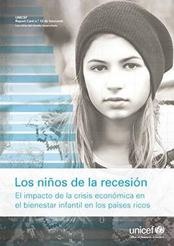 Los Niños De La Recesión: El Impacto De La Crisis Económica En El Bienestar Infantil En Los Países Ricos (Innocenti Report Card, Band 12) Books