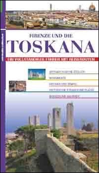 Firenze und die Toskana. Ein Vollstandiger fohrer mit Reiserouten Leisure, Home & Garden