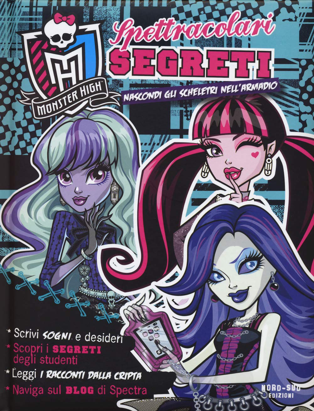 Spettracolari segreti. Nascondi gli scheletri nell'armadio. Monster high book