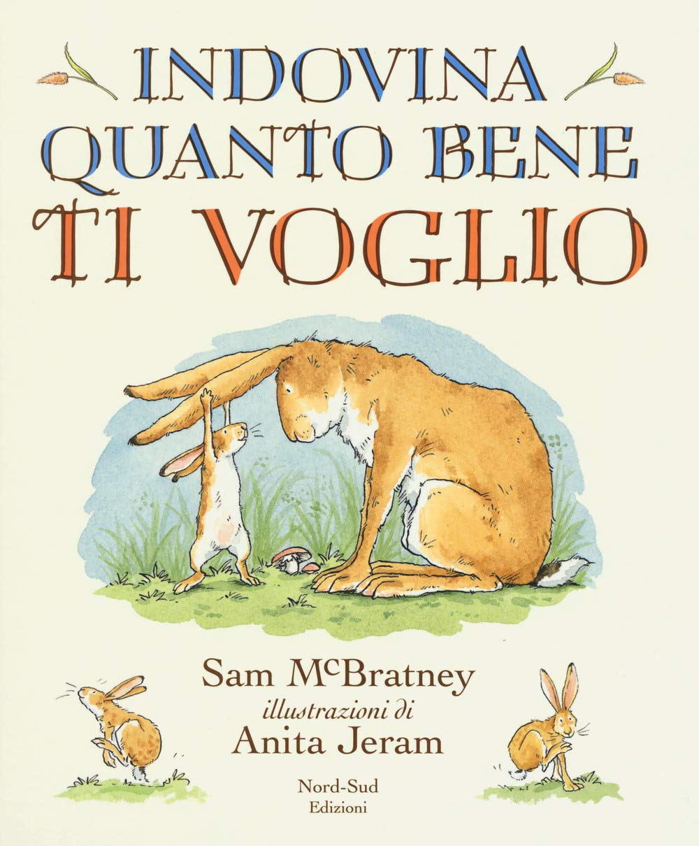 Indovina quanto bene ti voglio. Ediz. a colori book