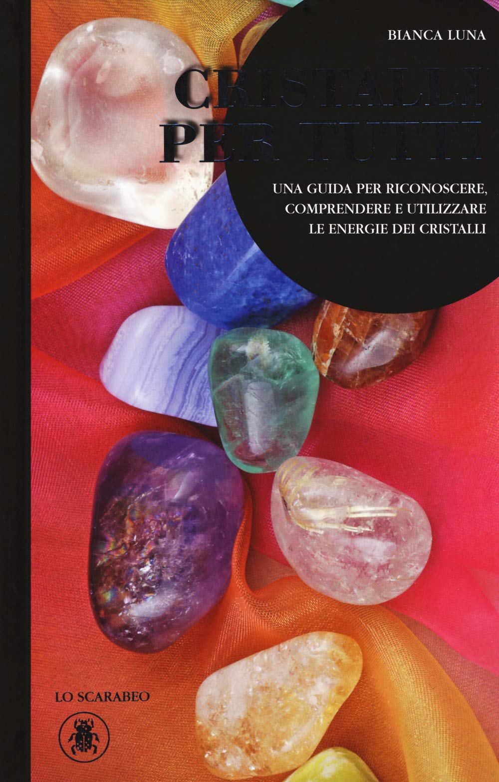 Cristalli per tutti. Una guida per riconoscere, comprendere e utilizzare le energie dei cristalli Religion & Esotericism