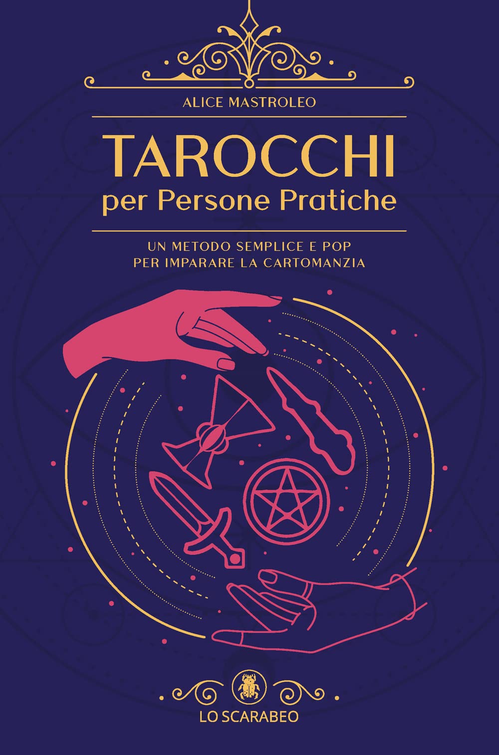 Tarocchi per persone pratiche. Un metodo semplice e pop per imparare la cartomanzia Religion & Esotericism