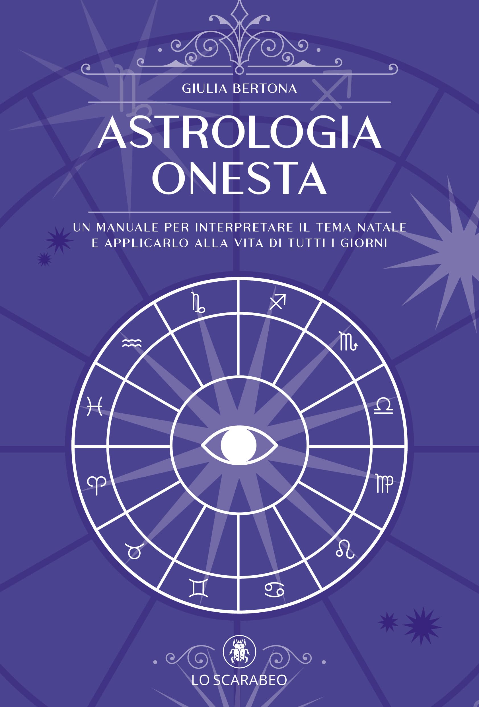 Astrologia onesta. Un manuale per interpretare il tema natale e applicarlo alla vita di tutti i giorni (Arcana) Religion & Esotericism