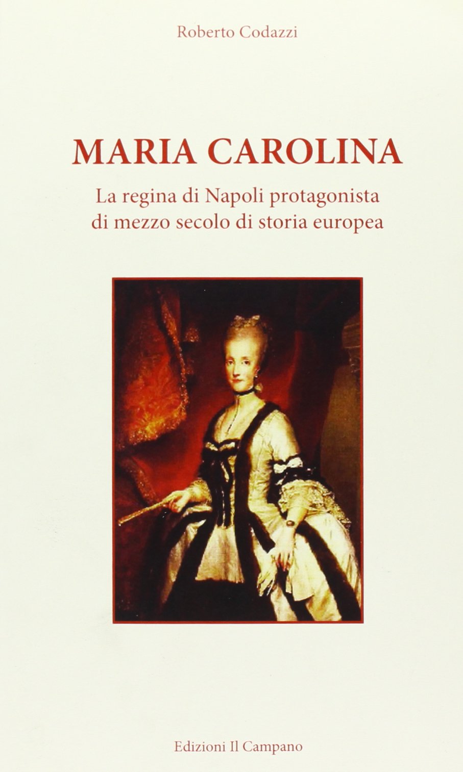 Maria Carolina. La regina di Napoli protagonista di mezzo secolo di storia europea book