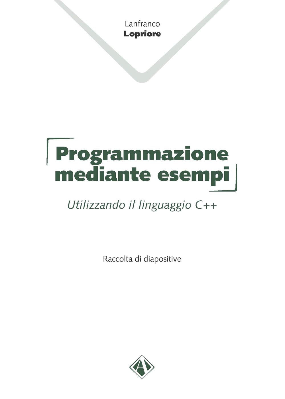 Programmazione mediante esempi. Utilizzando il linguaggio C++ book