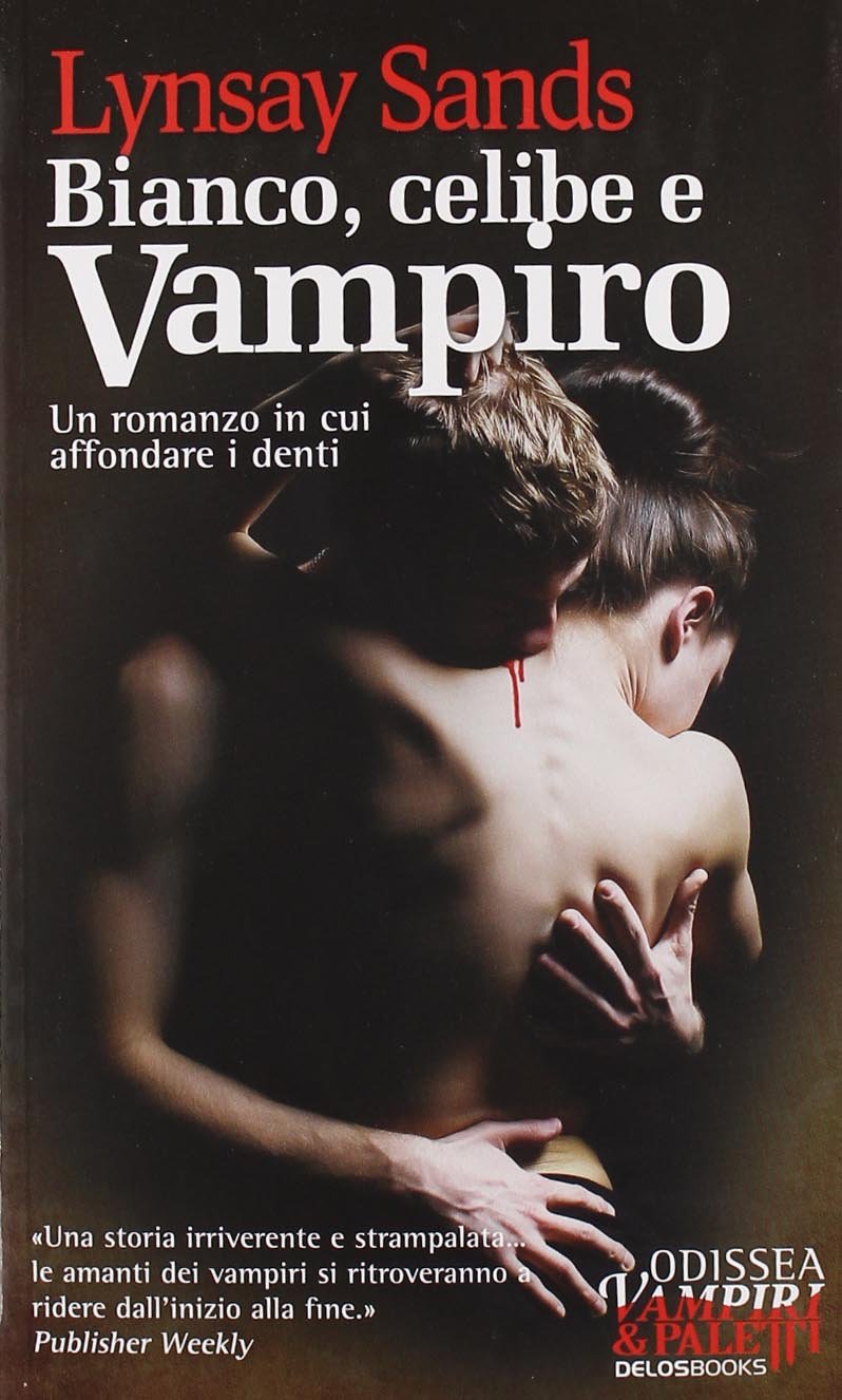 Bianco, celibe e vampiro. Argeneau (Vol. 1) (Odissea. Vampiri & paletti) Horror & Mystery