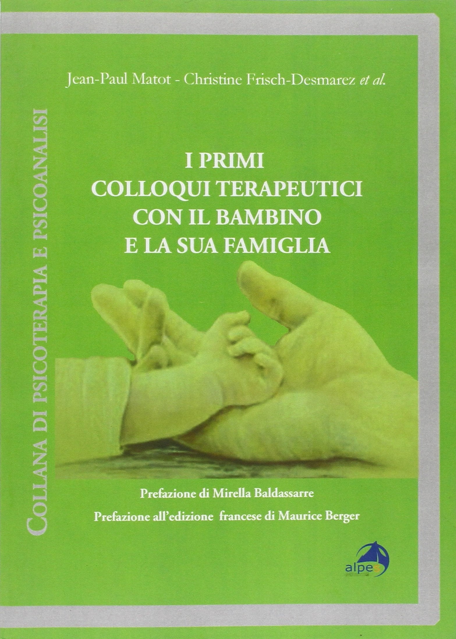 I primi colloqui terapeutici con il bambino e la sua famiglia (Psicoterapia e psicoanalisi) Medicine Books